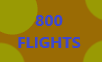 800 Flights
