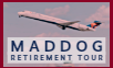 Maddog Retirement Tour