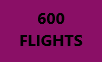 600 Flights